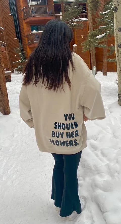 You should buy her flowers hoodie Size L